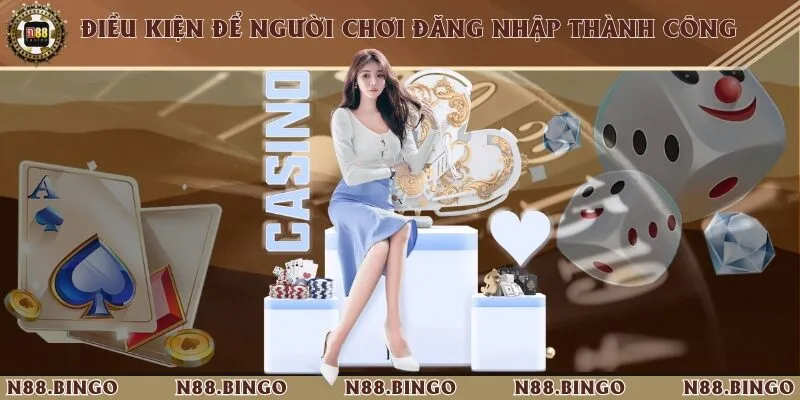 5 Bước Đăng Nhập Và Sử Dụng Dịch Vụ Của Nhà Cái N88 2 Điều kiện cần để quá trình truy cập vào tài khoản cá cược diễn ra suôn sẻ