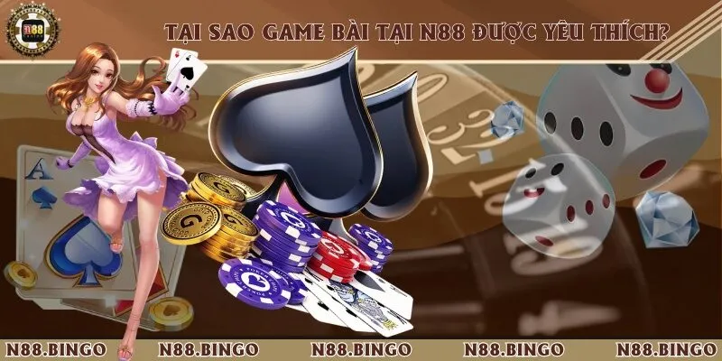 Lý giải tại sao game bài tại N88 được yêu thích? 2 Giải trí đã tay với nhiều loại hình game