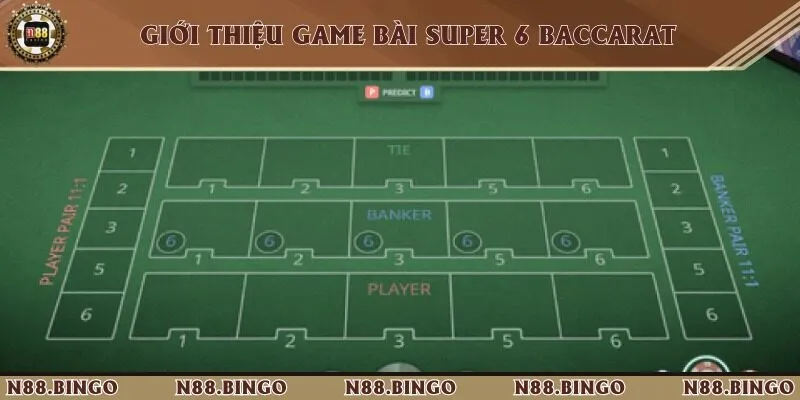 Luật Chơi Super 6 Baccarat Tại N88 Cùng Tỷ Lệ Trả Thưởng Khủng 1 Khám phá phiên bản đánh bài super 6 baccarat siêu cuốn