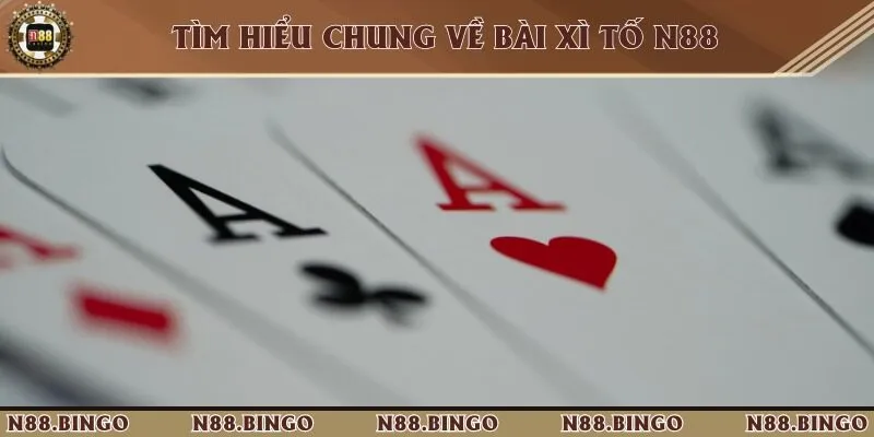 Cách Chơi Xì Tố Tại N88 Dễ Hiểu Dành Cho Tân Binh 1 Đôi nét cơ bản về trò chơi xì tố